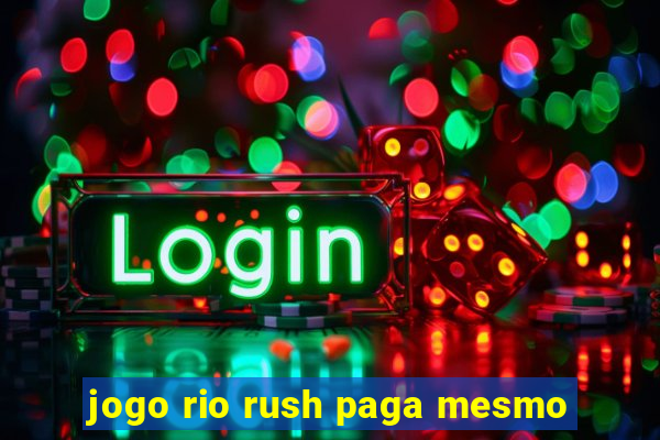 jogo rio rush paga mesmo